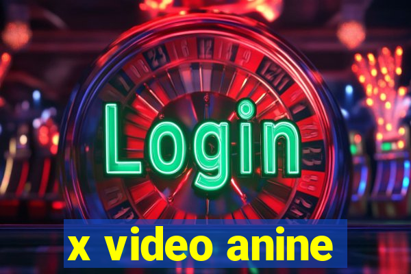 x video anine